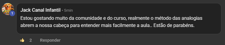 Depoimento do Canal Jack e Amigos: gostando muito da comunidade e do curso, o método das analogias ajuda a entender mais facilmente a aula